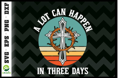 A lot can happen in three days Easter