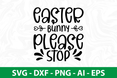 easter bunny please stop svg