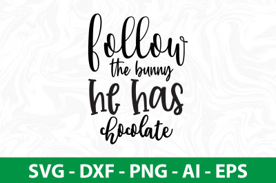 follow the bunny he has chocolate svg