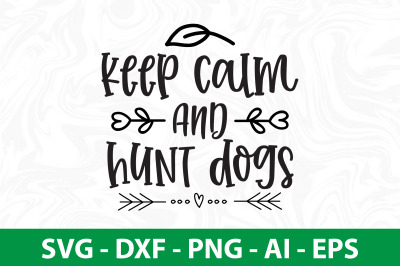 keep calm and hunt dogs svg