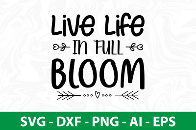 live life in full bloom svg