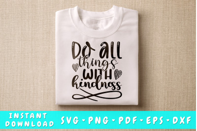 Do All Things With Kindness SVG