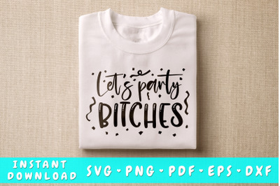 Let&#039;s Party Bitches SVG