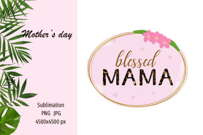 Mother&#039;s Day sublimation design png - Blessed Mama