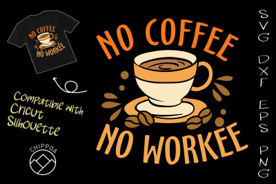 No Coffee No Workee Funny Caffeine