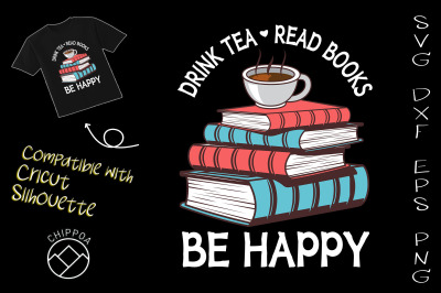 Drink Tea Read Books Be Happy Book lover