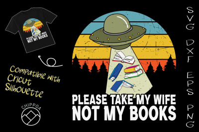 Please Take My Wife Not my Books