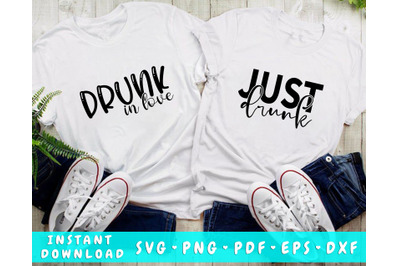 Drunk In Love SVG&2C; Just Drunk SVG&2C; Bridal Party Matching SVG