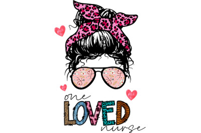 One Loved Nurse Messy Bun Sublimation