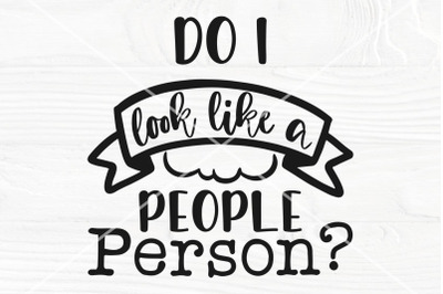 Introvert svg cut file | Do I look like a people person svg | Funny mo
