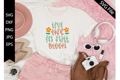 live life in full bloom&nbsp;SVG cut files