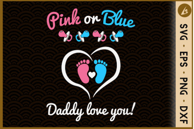 Pink or blue daddy love you Pregnancy