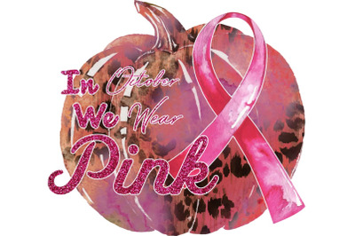 In October We Wear Pink Pumpkin Sublimation