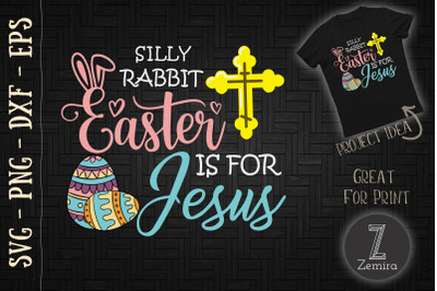 Silly Rabbit Easter Is For Jesus Easter