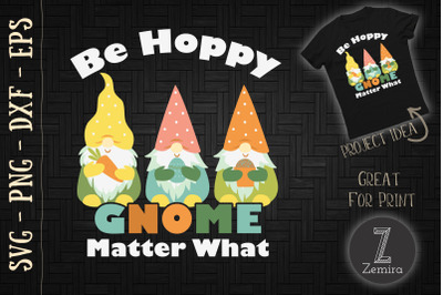 Easter Be Happy Gnome Matter What