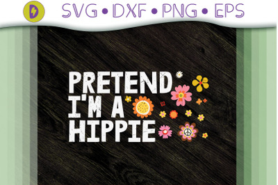 Funny Design Pretend I&amp;&23;039;m A Hippie