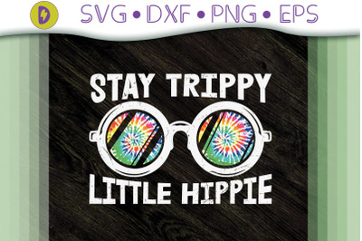 Stay Trippy Little Hippie Gift