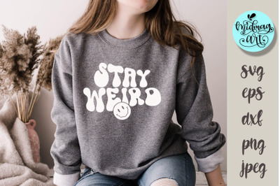 Stay weird svg, funny svg