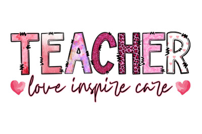 Teacher Love Inspire Care Sublimation