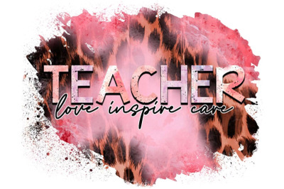 Teachers Love Inspire Care Sublimation