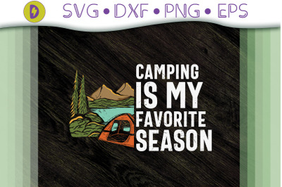 Funny Camping Is My Favorite Season