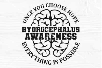 Once you choose hope, everything is possible SVG | Hydrocephalus svg