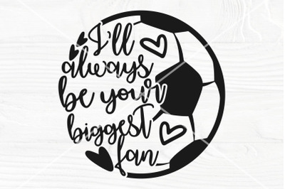 Soccer SVG | Soccer Biggest Fan SVG | Soccer Ball Svg cut file