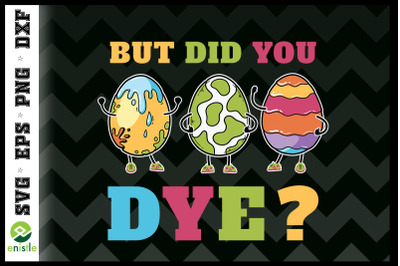 But Did You Dye&3F; Funny Easter Eggs Dye