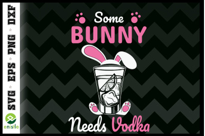 Some Bunny Needs Vodka Liquor Easter