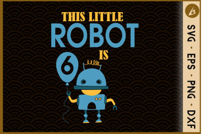 This Little Robot is 6