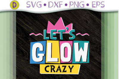 Funny Lets Glow Crazy Party Gift