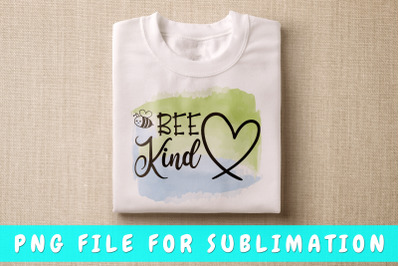 Bee Kind PNG For Sublimation