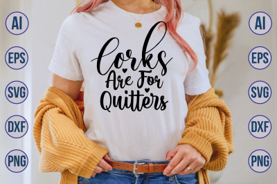 Corks Are For Quitters svg