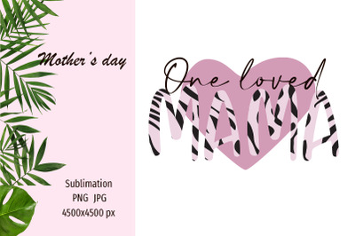Mother&#039;s Day sublimation design png - One Loved Mama
