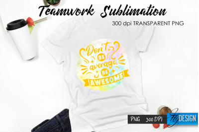 Teamwork T-Shirt Sublimation. Dream Team T-Shirt Design v.9