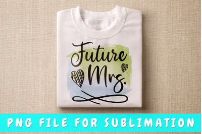 Future Mrs PNG for Sublimation