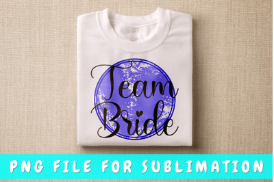 Team Bride PNG For Sublimation