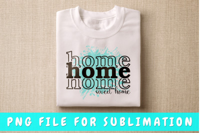 Home sweet home PNG for sublimation