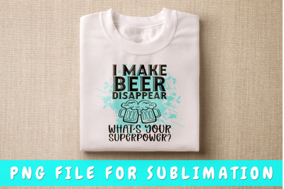 I Make Beer Disappear What&#039;s Your Superpower PNG