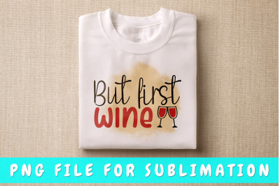 But First Wine PNG for Sublimation