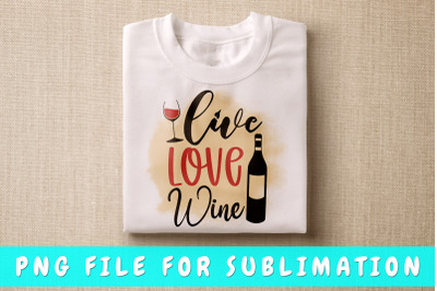 Live Love Wine PNG For Sublimation