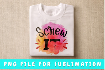 Screw It PNG For Sublimation