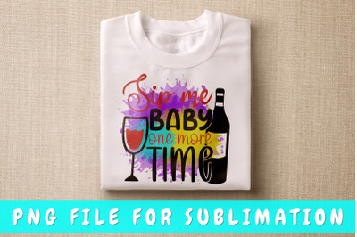 Sip Me Baby One More Time PNG For Sublimation