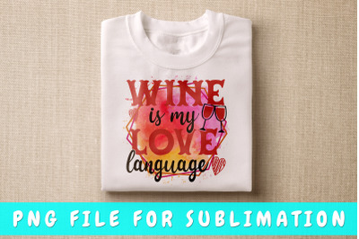 Wine Is My Love Language PNG For Sublimation