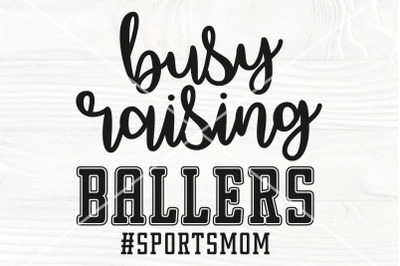 Busy Raising Ballers SVG, Mom Sublimation PNG