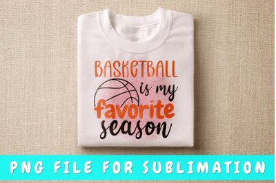 Basketball Is My Favorite Season PNG For Sublimation