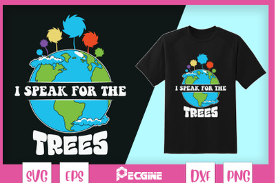 I Speak For Trees Save Earth Inspiration