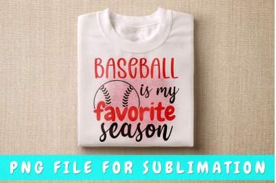 Baseball Is My Favorite Season PNG For Sublimation