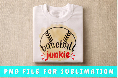 Baseball Junkie PNG For Sublimation