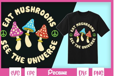 Eat Mushrooms See the Universe Hippie